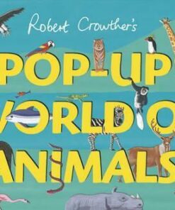 Pop-Up World of Animals - Robert Crowther