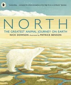 North: The Greatest Animal Journey on Earth - Nick Dowson