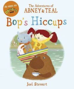 The Adventures of Abney & Teal: Bop's Hiccups - Joel Stewart