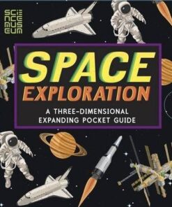 Space Exploration: A Three-Dimensional Expanding Pocket Guide - John Holcroft