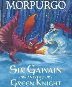 Sir Gawain and the Green Knight - Michael Morpurgo