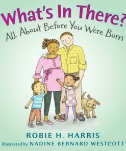 What's in There?: All About Before You Were Born - Robie H. Harris