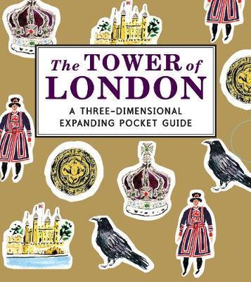 The Tower of London: A Three-Dimensional Expanding Pocket Guide - Nina Cosford
