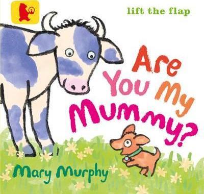 Are You My Mummy? - Mary Murphy