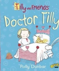 Tilly and Friends: Doctor Tilly - Polly Dunbar