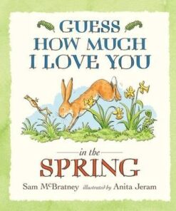 Guess How Much I Love You in the Spring - Sam McBratney