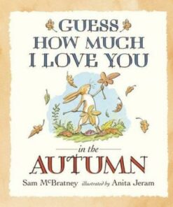 Guess How Much I Love You in the Autumn - Sam McBratney