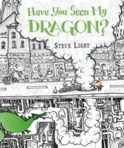Have You Seen My Dragon? - Steve Light