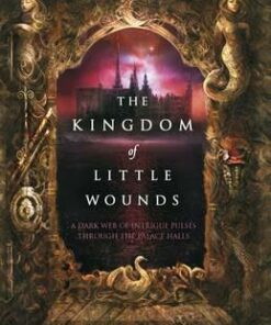 The Kingdom of Little Wounds - Susann Cokal