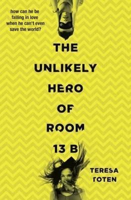 The Unlikely Hero of Room 13B 20 The Unlikely Hero of Room 13B - Teresa Toten
