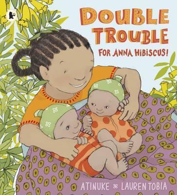 Double Trouble for Anna Hibiscus! - Atinuke