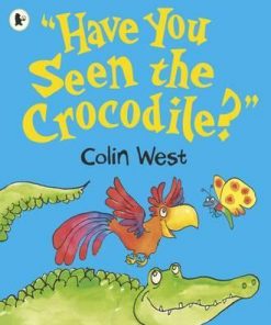 Have You Seen the Crocodile? - Colin West