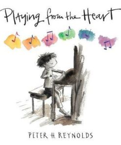 Playing from the Heart - Peter H. Reynolds