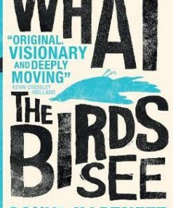 What the Birds See - Sonya Hartnett