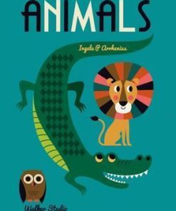Animals: A stylish big picture book for all ages - Ingela Arrhenius