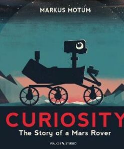 Curiosity: The Story of a Mars Rover - Markus Motum