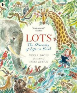 Lots: The Diversity of Life on Earth - Nicola Davies