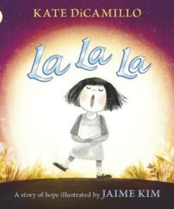 La La La: A Story of Hope - Kate DiCamillo