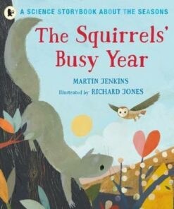 The Squirrels' Busy Year: A Science Storybook about the Seasons - Martin Jenkins