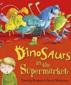 Dinosaurs in the Supermarket - Timothy Knapman