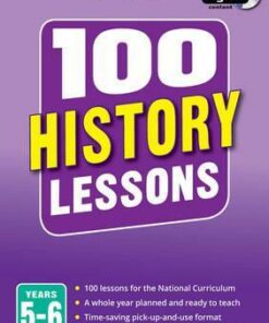 100 History Lessons: Years 5-6 - Helen Lewis