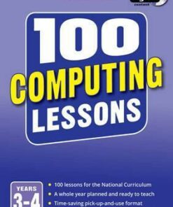100 Computing Lessons: Years 3-4 - Steve Bunce