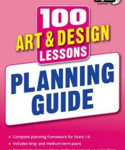 100 Art & Design Lessons: Planning Guide - Julia Stanton