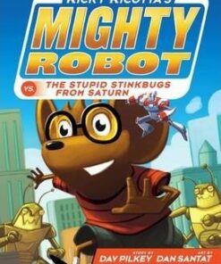 Ricky Ricotta's Mighty Robot vs the Stupid Stinkbugs from Saturn - Dav Pilkey