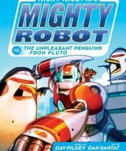 Ricky Ricotta's Mighty Robot vs the Un-Pleasant Penguins from Pluto - Dav Pilkey