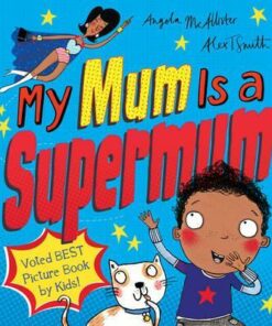 My Mum Is a Supermum - Angela McAllister