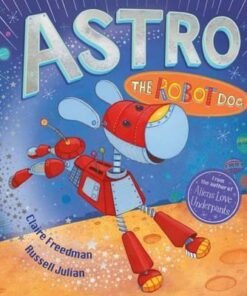 Astro the Robot Dog - Claire Freedman