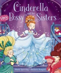 Cinderella and Her Very Bossy Sisters - Barbara Bongini