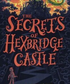 Alfie Bloom and the Secrets of Hexbridge Castle - Gabrielle Kent
