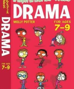 Drama 7-9: Exciting Drama Activities for Anyone Brave Enough to Give it a Go! - Molly Potter
