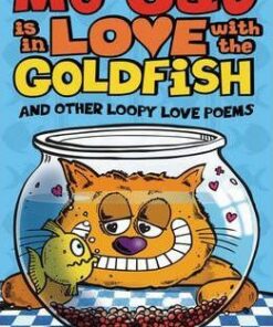 My Cat is in Love with The Goldfish and Other Loopy Love Poems - Graham Denton