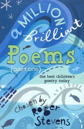 A Million Brilliant Poems: A Collection of the Very Best Children's Poetry Today: Pt. 1 - Roger Stevens