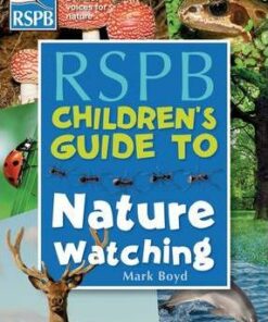 The RSPB Children's Guide To Nature Watching - Mark Boyd