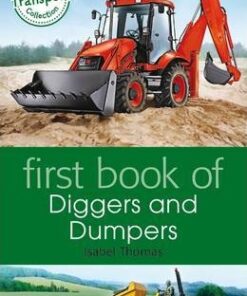 First Book of Diggers and Dumpers - Isabel Thomas