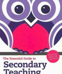 The Essential Guide to Secondary Teaching: Practical Skills for Teachers - Susan Davies