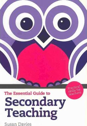 The Essential Guide to Secondary Teaching: Practical Skills for Teachers - Susan Davies