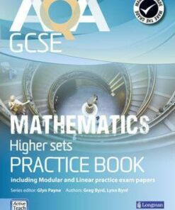 AQA GCSE Mathematics for Higher sets Practice Book: including Modular and Linear Practice Exam Papers - Glyn Payne