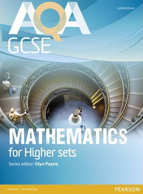AQA GCSE Mathematics for Higher sets Student Book - Glyn Payne