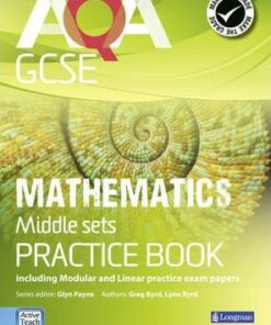 AQA GCSE Mathematics for Middle Sets Practice Book: including Modular and Linear Practice Exam Papers - Glyn Payne