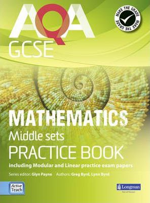 AQA GCSE Mathematics for Middle Sets Practice Book: including Modular and Linear Practice Exam Papers - Glyn Payne
