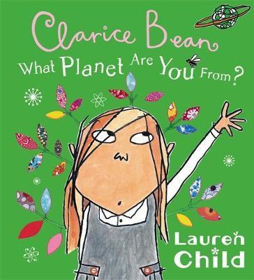What Planet Are You From Clarice Bean? - Lauren Child