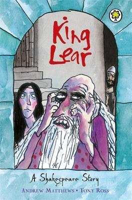 A Shakespeare Story: King Lear - Andrew Matthews