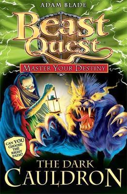 Beast Quest: Master Your Destiny: The Dark Cauldron: Book 1 - Adam Blade