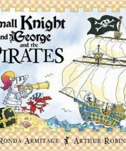 Small Knight and George: Small Knight and George and the Pirates - Ronda Armitage