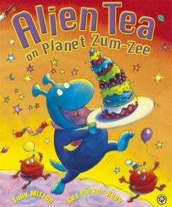Alien Tea on Planet Zum-Zee - Tony Mitton