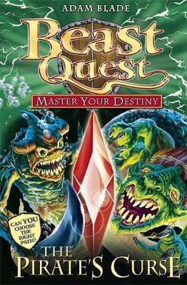 Beast Quest: Master Your Destiny: The Pirate's Curse: Book 3 - Adam Blade